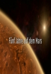 Fünf Jahre auf dem Mars